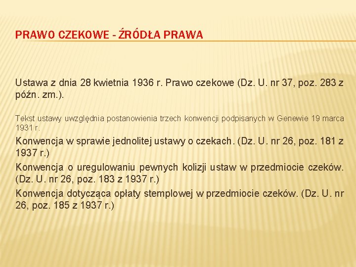 PRAWO CZEKOWE - ŹRÓDŁA PRAWA Ustawa z dnia 28 kwietnia 1936 r. Prawo czekowe