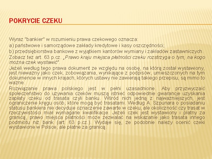 POKRYCIE CZEKU Wyraz "bankier" w rozumieniu prawa czekowego oznacza: a) państwowe i samorządowe zakłady