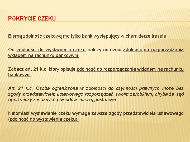 POKRYCIE CZEKU Bierną zdolność czekową ma tylko bank występujący w charakterze trasata. Od zdolności