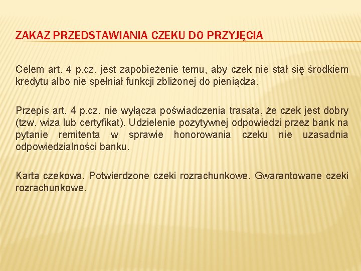 ZAKAZ PRZEDSTAWIANIA CZEKU DO PRZYJĘCIA Celem art. 4 p. cz. jest zapobieżenie temu, aby