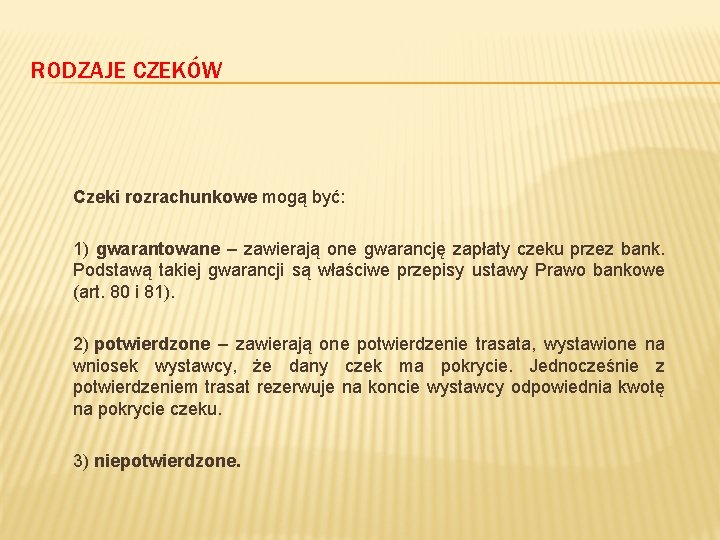 RODZAJE CZEKÓW Czeki rozrachunkowe mogą być: 1) gwarantowane – zawierają one gwarancję zapłaty czeku