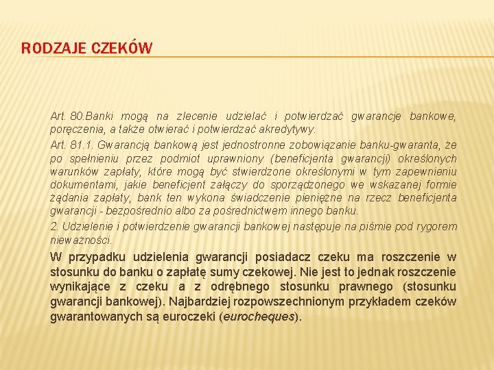 RODZAJE CZEKÓW Art. 80. Banki mogą na zlecenie udzielać i potwierdzać gwarancje bankowe, poręczenia,