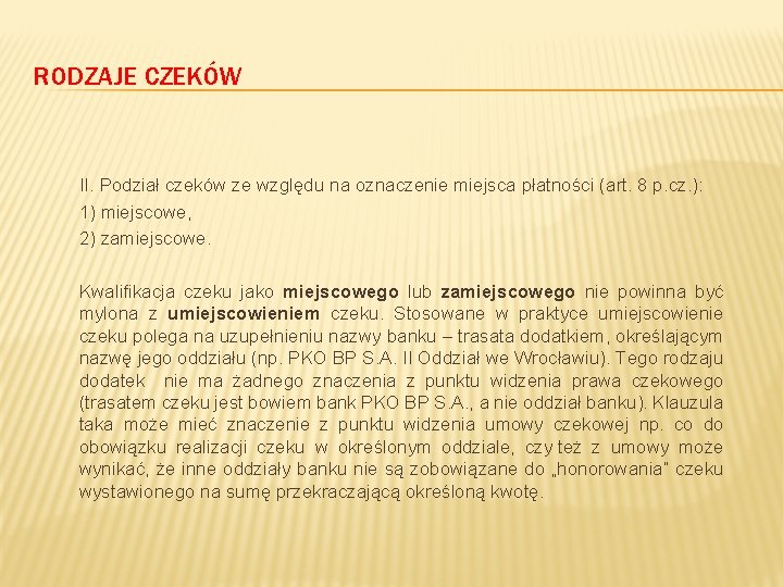 RODZAJE CZEKÓW II. Podział czeków ze względu na oznaczenie miejsca płatności (art. 8 p.