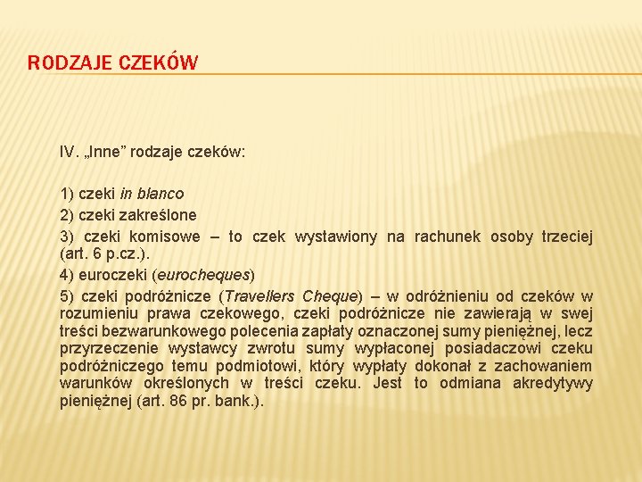 RODZAJE CZEKÓW IV. „Inne” rodzaje czeków: 1) czeki in blanco 2) czeki zakreślone 3)