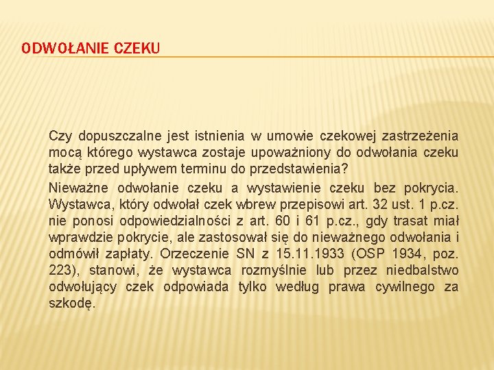 ODWOŁANIE CZEKU Czy dopuszczalne jest istnienia w umowie czekowej zastrzeżenia mocą którego wystawca zostaje