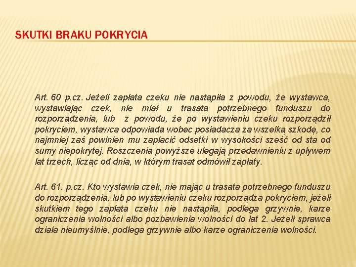 SKUTKI BRAKU POKRYCIA Art. 60 p. cz. Jeżeli zapłata czeku nie nastąpiła z powodu,