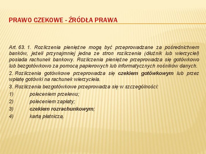 PRAWO CZEKOWE - ŹRÓDŁA PRAWA Art. 63. 1. Rozliczenia pieniężne mogą być przeprowadzane za