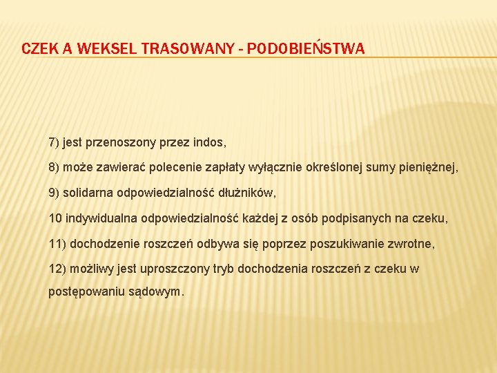 CZEK A WEKSEL TRASOWANY - PODOBIEŃSTWA 7) jest przenoszony przez indos, 8) może zawierać