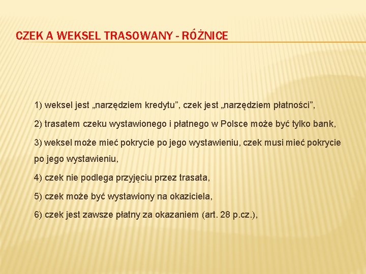 CZEK A WEKSEL TRASOWANY - RÓŻNICE 1) weksel jest „narzędziem kredytu”, czek jest „narzędziem