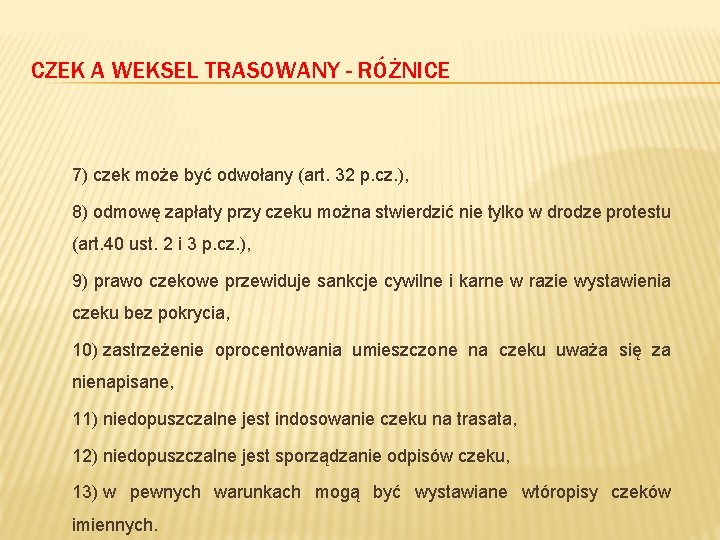 CZEK A WEKSEL TRASOWANY - RÓŻNICE 7) czek może być odwołany (art. 32 p.