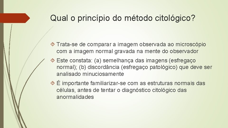 Qual o princípio do método citológico? Trata-se de comparar a imagem observada ao microscópio