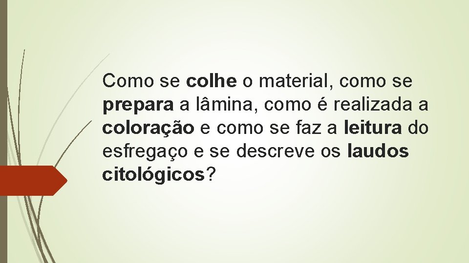 Como se colhe o material, como se prepara a lâmina, como é realizada a