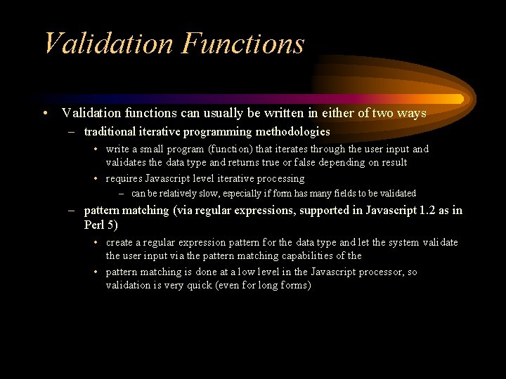 Validation Functions • Validation functions can usually be written in either of two ways