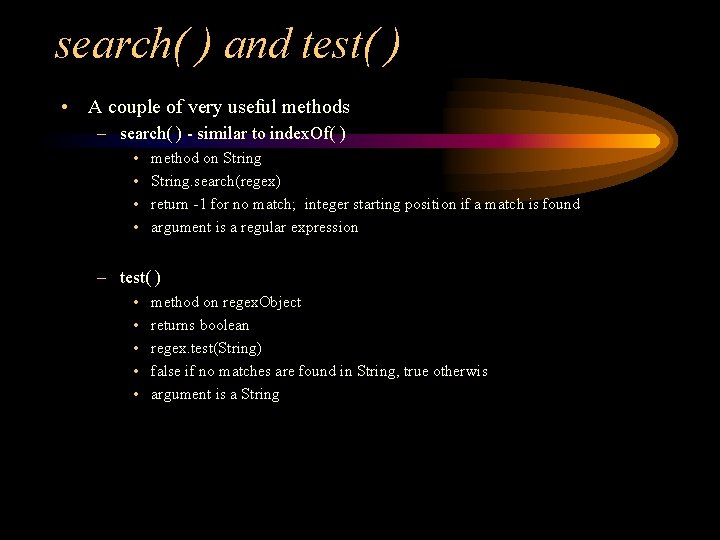 search( ) and test( ) • A couple of very useful methods – search(