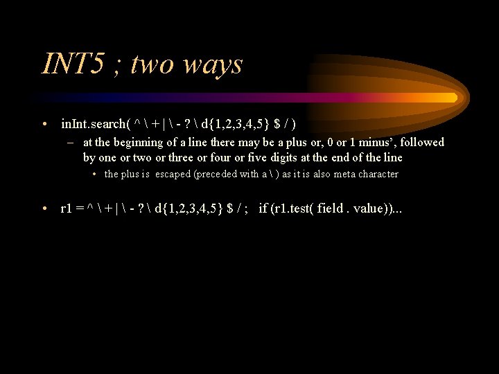 INT 5 ; two ways • in. Int. search( ^  + | 