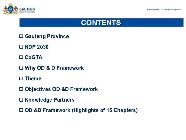 CONTENTS q Gauteng Province q NDP 2030 q Co. GTA q Why OD CONTENTS q Gauteng Province q NDP 2030 q Co. GTA q Why OD