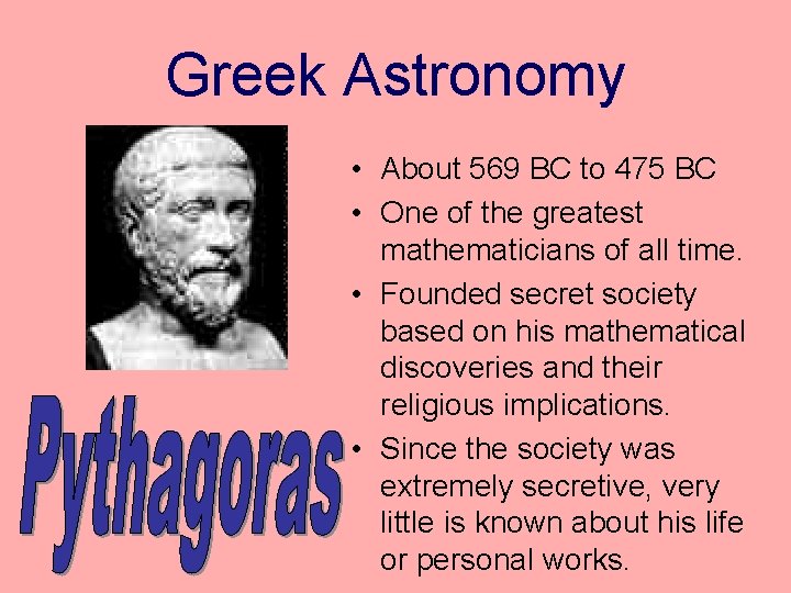 Greek Astronomy • About 569 BC to 475 BC • One of the greatest