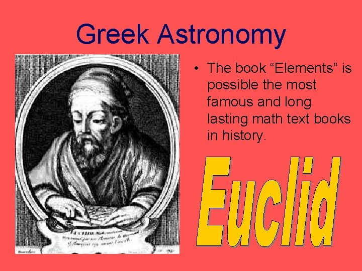 Greek Astronomy • The book “Elements” is possible the most famous and long lasting