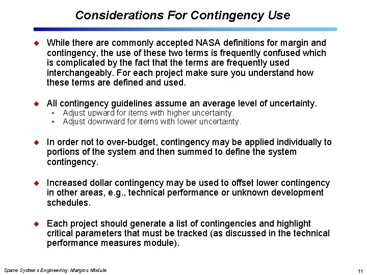 Considerations For Contingency Use While there are commonly accepted NASA definitions for margin and