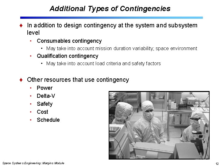 Additional Types of Contingencies In addition to design contingency at the system and subsystem