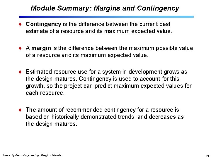Module Summary: Margins and Contingency is the difference between the current best estimate of