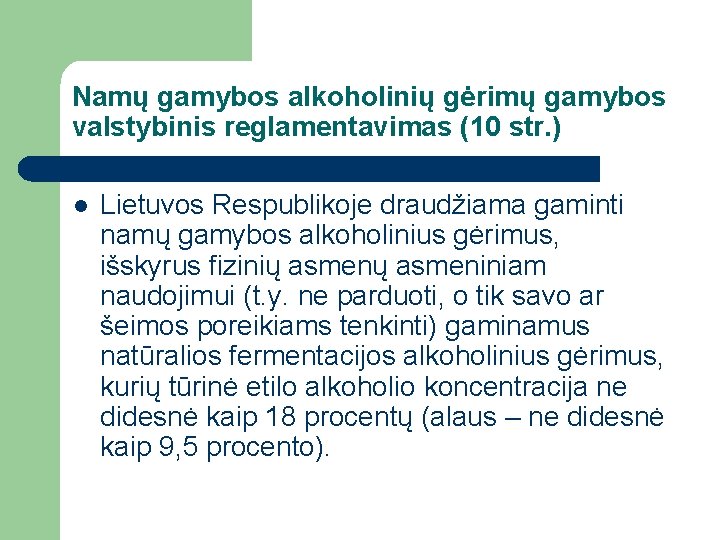 Namų gamybos alkoholinių gėrimų gamybos valstybinis reglamentavimas (10 str. ) l Lietuvos Respublikoje draudžiama