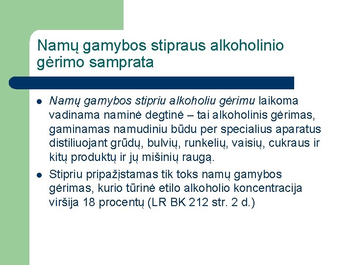 Namų gamybos stipraus alkoholinio gėrimo samprata l l Namų gamybos stipriu alkoholiu gėrimu laikoma