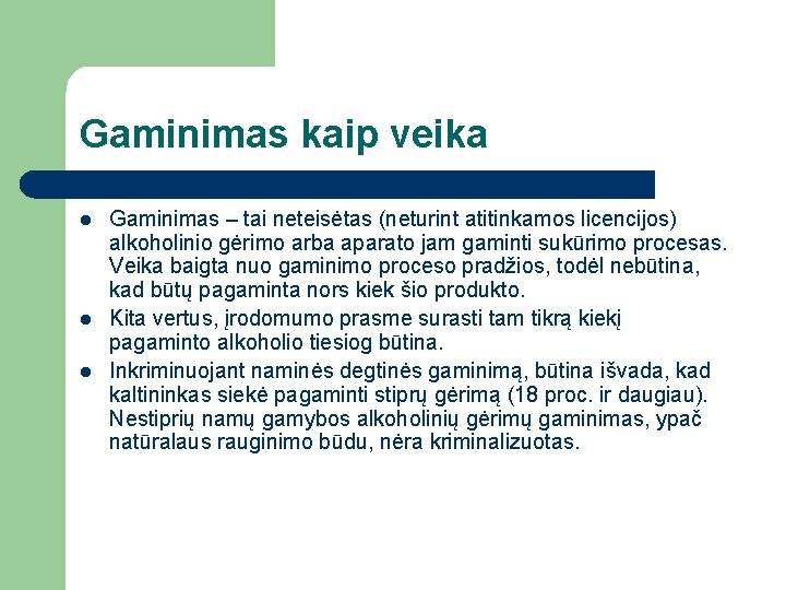 Gaminimas kaip veika l l l Gaminimas – tai neteisėtas (neturint atitinkamos licencijos) alkoholinio