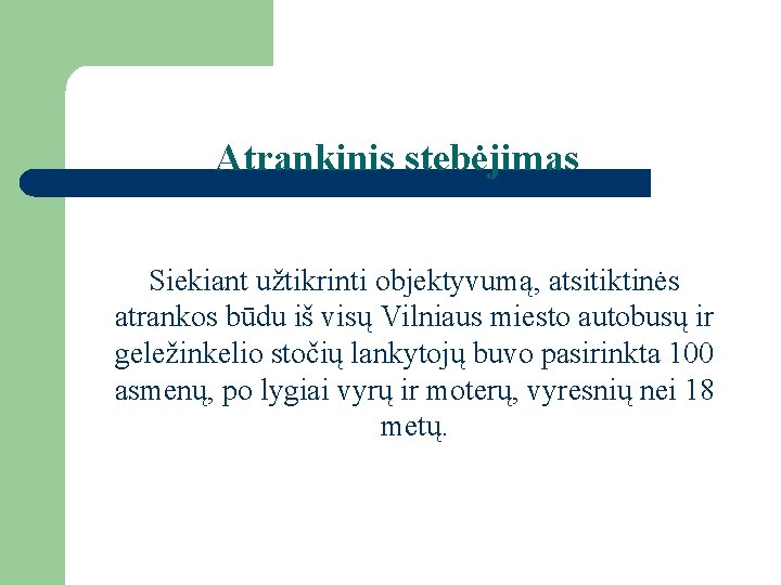Atrankinis stebėjimas Siekiant užtikrinti objektyvumą, atsitiktinės atrankos būdu iš visų Vilniaus miesto autobusų ir Atrankinis stebėjimas Siekiant užtikrinti objektyvumą, atsitiktinės atrankos būdu iš visų Vilniaus miesto autobusų ir