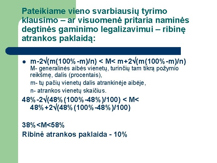 Pateikiame vieno svarbiausių tyrimo klausimo – ar visuomenė pritaria naminės degtinės gaminimo legalizavimui – Pateikiame vieno svarbiausių tyrimo klausimo – ar visuomenė pritaria naminės degtinės gaminimo legalizavimui –