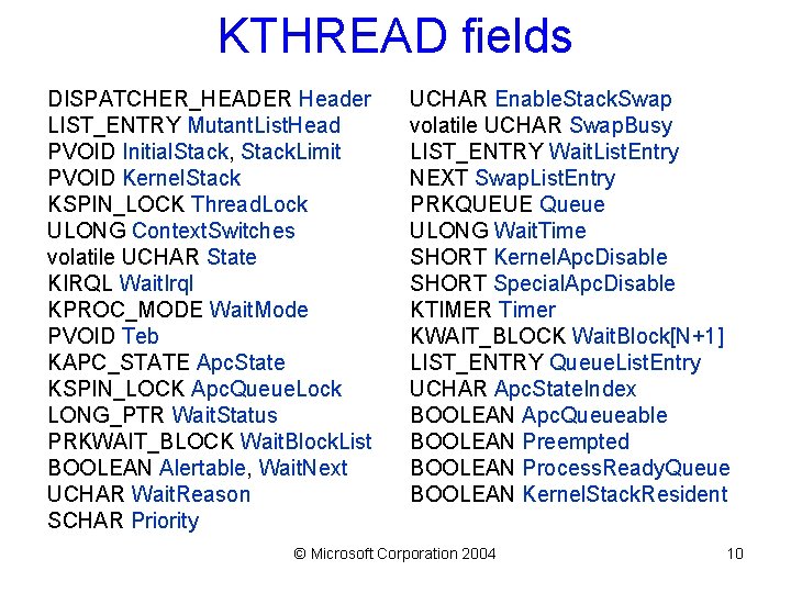 KTHREAD fields DISPATCHER_HEADER Header LIST_ENTRY Mutant. List. Head PVOID Initial. Stack, Stack. Limit PVOID