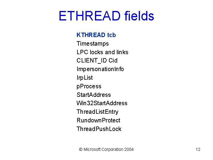 ETHREAD fields KTHREAD tcb Timestamps LPC locks and links CLIENT_ID Cid Impersonation. Info Irp.