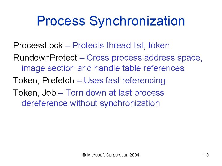 Process Synchronization Process. Lock – Protects thread list, token Rundown. Protect – Cross process