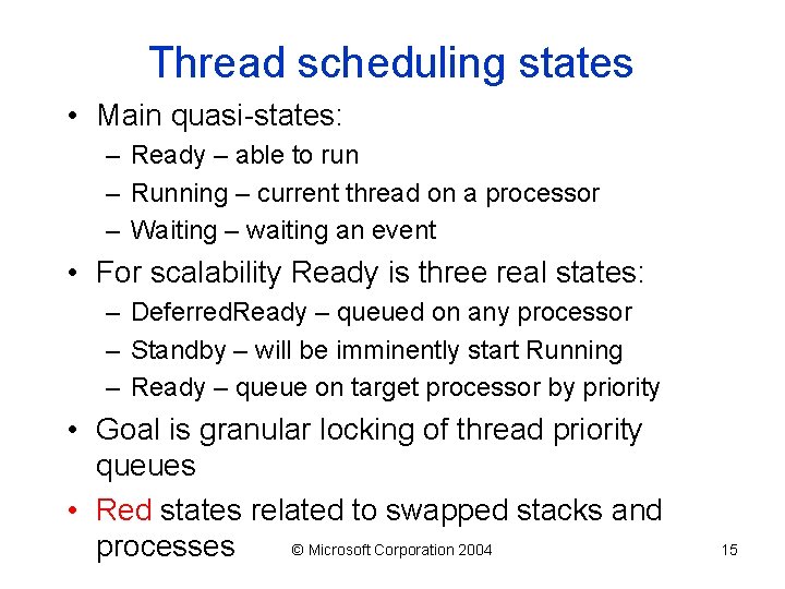 Thread scheduling states • Main quasi-states: – Ready – able to run – Running