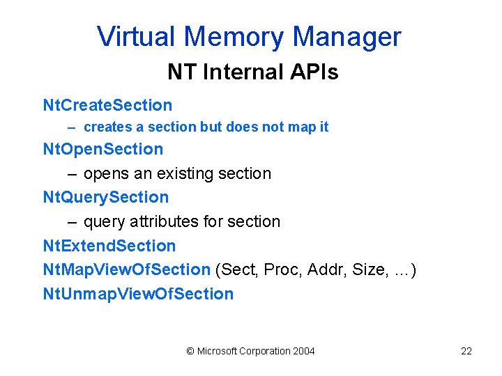 Virtual Memory Manager NT Internal APIs Nt. Create. Section – creates a section but