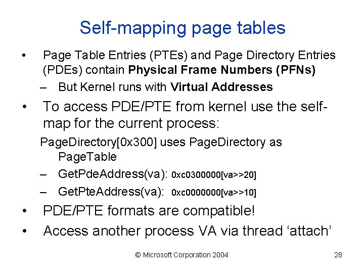 Self-mapping page tables • Page Table Entries (PTEs) and Page Directory Entries (PDEs) contain