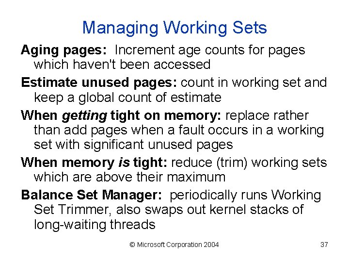 Managing Working Sets Aging pages: Increment age counts for pages which haven't been accessed