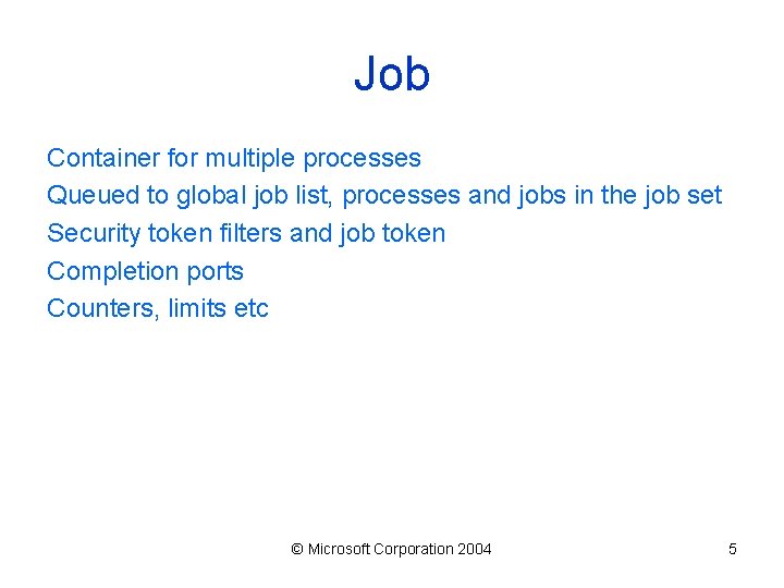 Job Container for multiple processes Queued to global job list, processes and jobs in