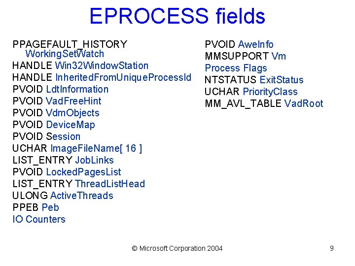 EPROCESS fields PPAGEFAULT_HISTORY Working. Set. Watch HANDLE Win 32 Window. Station HANDLE Inherited. From.