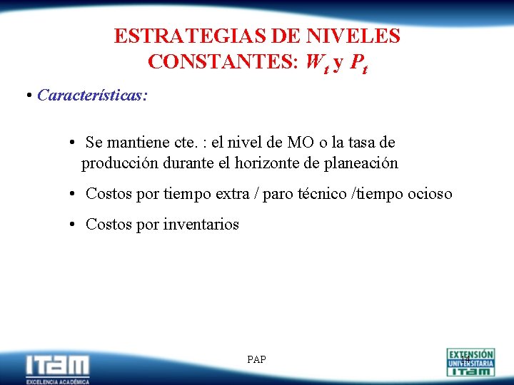 ESTRATEGIAS DE NIVELES CONSTANTES: Wt y Pt • Características: • Se mantiene cte. :