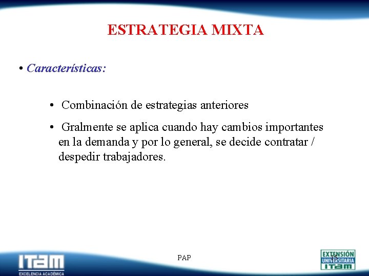 ESTRATEGIA MIXTA • Características: • Combinación de estrategias anteriores • Gralmente se aplica cuando