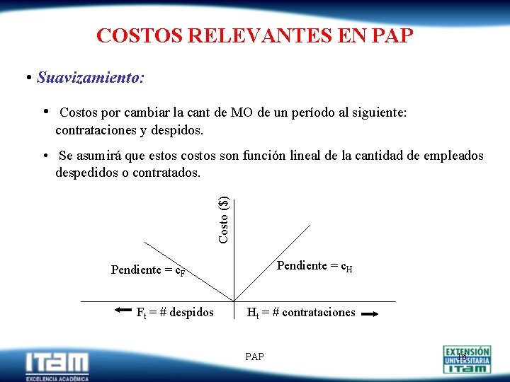 COSTOS RELEVANTES EN PAP • Suavizamiento: • Costos por cambiar la cant de MO