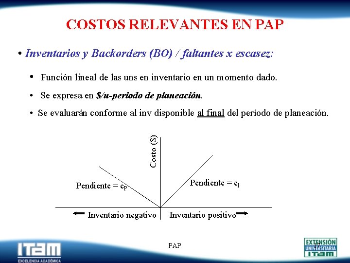 COSTOS RELEVANTES EN PAP • Inventarios y Backorders (BO) / faltantes x escasez: •