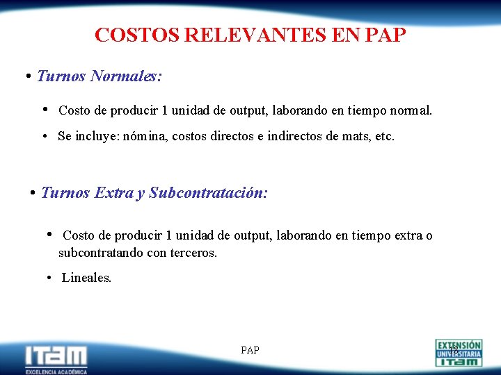 COSTOS RELEVANTES EN PAP • Turnos Normales: • Costo de producir 1 unidad de COSTOS RELEVANTES EN PAP • Turnos Normales: • Costo de producir 1 unidad de