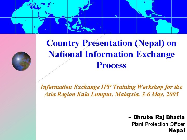 Country Presentation (Nepal) on National Information Exchange Process Information Exchange IPP Training Workshop for