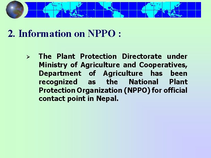 2. Information on NPPO : Ø The Plant Protection Directorate under Ministry of Agriculture