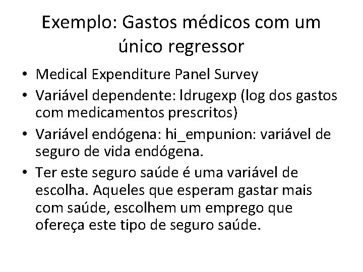 Exemplo: Gastos médicos com um único regressor • Medical Expenditure Panel Survey • Variável