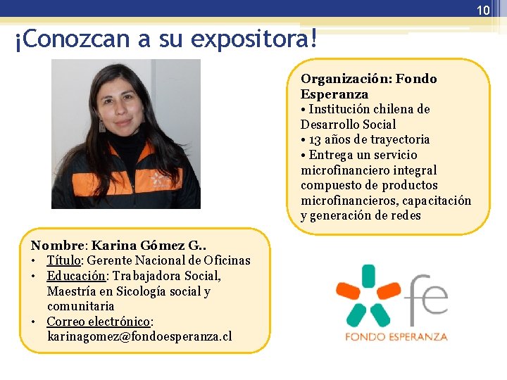 10 ¡Conozcan a su expositora! Organización: Fondo Esperanza • Institución chilena de Desarrollo Social