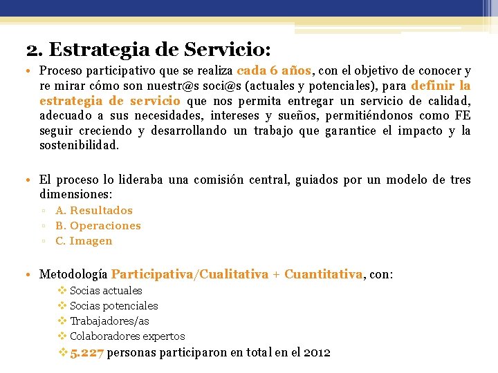 2. Estrategia de Servicio: • Proceso participativo que se realiza cada 6 años, con