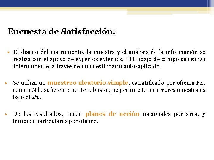 Encuesta de Satisfacción: • El diseño del instrumento, la muestra y el análisis de